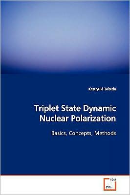 Cover for Kazuyuki Takeda · Triplet State Dynamic Nuclear Polarization: Basics, Concepts, Methods (Paperback Bog) (2009)