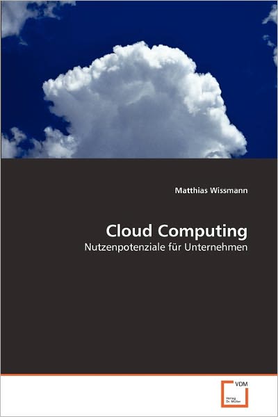 Cover for Matthias Wissmann · Cloud Computing: Nutzenpotenziale Für Unternehmen (Paperback Bog) [German edition] (2011)