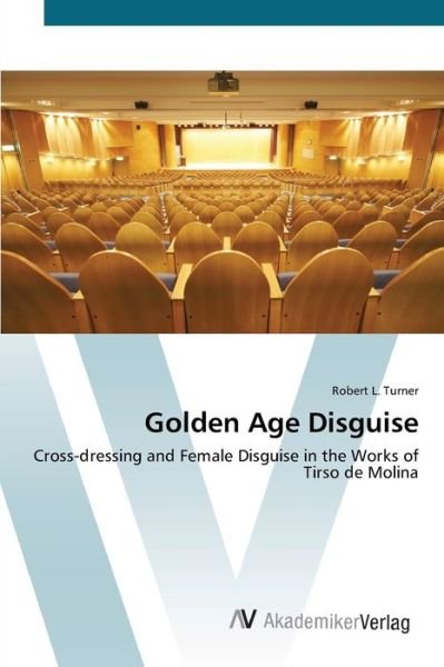 Golden Age Disguise - Turner - Livros -  - 9783639451986 - 14 de agosto de 2012