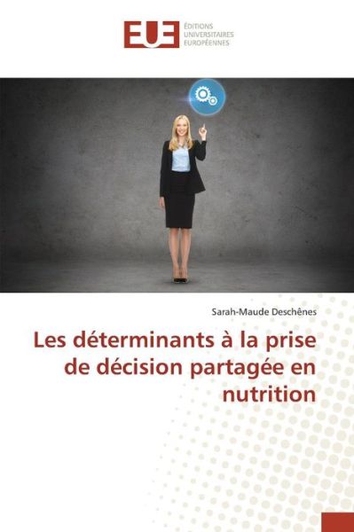 Cover for Deschenes Sarah-maude · Les Determinants a La Prise De Decision Partagee en Nutrition (Paperback Book) (2018)