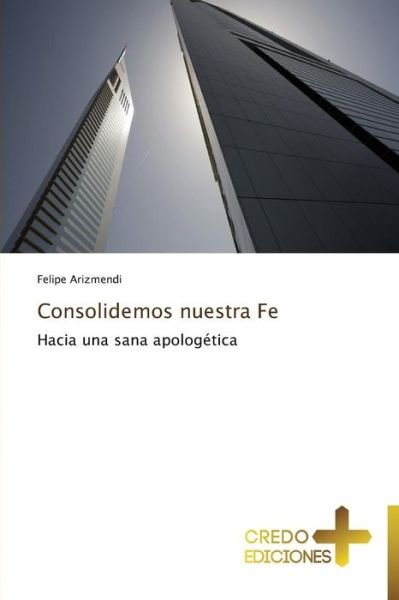 Cover for Arizmendi Felipe · Consolidemos Nuestra Fe (Paperback Book) [Spanish edition] (2014)