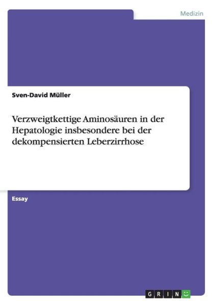 Cover for Sven-David Muller · Verzweigtkettige Aminosauren in der Hepatologie insbesondere bei der dekompensierten Leberzirrhose (Taschenbuch) (2015)