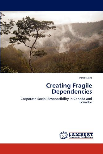 Cover for Ineke Lock · Creating Fragile Dependencies: Corporate Social Responsibility in Canada and Ecuador (Paperback Book) (2012)