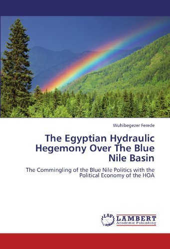 Cover for Wuhibegezer Ferede · The Egyptian Hydraulic Hegemony over the Blue Nile Basin: the Commingling of the Blue Nile Politics with the Political Economy of the Hoa (Paperback Book) (2012)