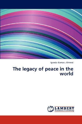 Cover for Iyanda Kamoru Ahmed · The Legacy of Peace in the World (Paperback Bog) (2013)