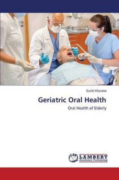 Cover for Suchi Khurana · Geriatric Oral Health: Oral Health of Elderly (Taschenbuch) (2014)