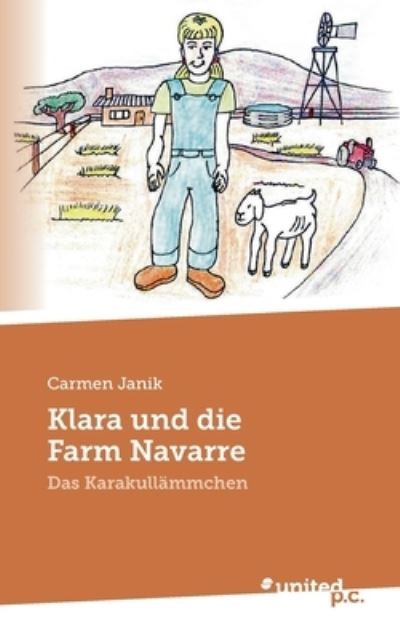 Klara und die Farm Navarre - Carmen Janik - Bücher - united p.c. Verlag - 9783710347986 - 10. Mai 2021