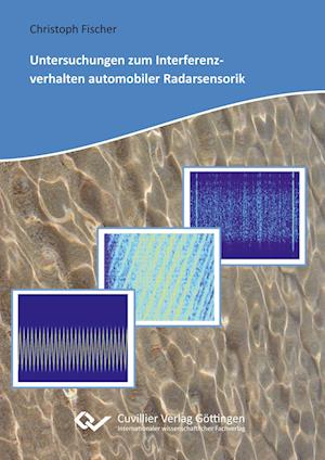 Cover for Christoph Fischer · Untersuchungen zum Interferenzverhalten automobiler Radarsensorik (Taschenbuch) (2016)