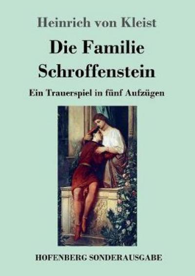 Die Familie Schroffenstein - Kleist - Books -  - 9783743707986 - March 24, 2017