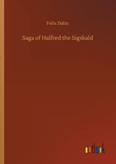 Cover for Felix Dahn · Saga of Halfred the Sigskald (Paperback Book) (2020)