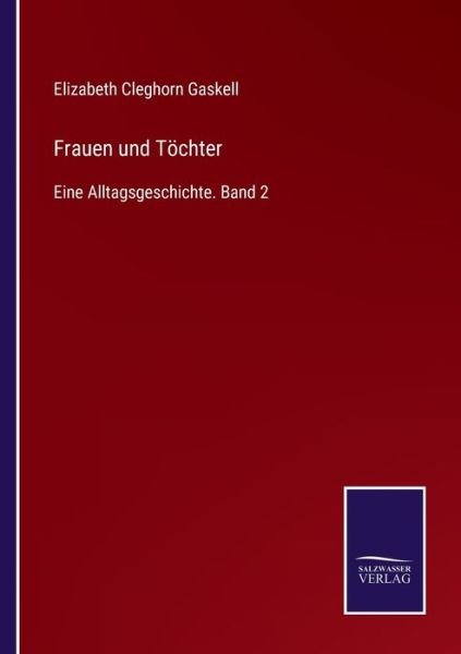 Cover for Elizabeth Cleghorn Gaskell · Frauen und Toechter: Eine Alltagsgeschichte. Band 2 (Taschenbuch) (2021)