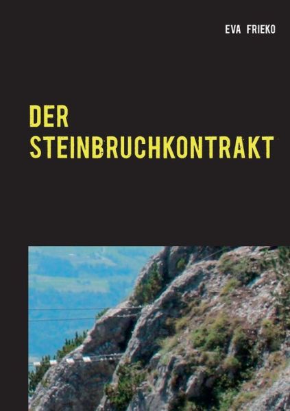Cover for Eva Frieko · Der Steinbruch-Kontrakt (Paperback Book) (2021)