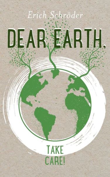 Cover for Erich Schroeder · Dear Earth, take Care! (Paperback Book) (2021)