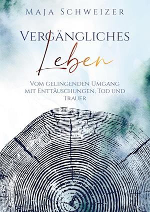 Cover for Maja Schweizer · Vergängliches Leben (Book) (2024)