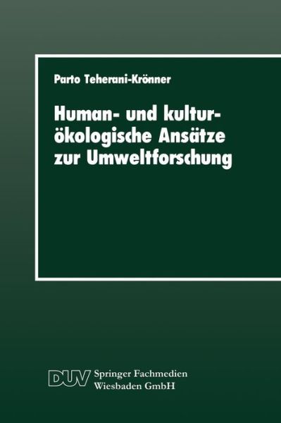 Cover for Parto Teherani-Kroenner · Human- Und Kulturoekologische Ansatze Zur Umweltforschung: Ein Beitrag Zur Umweltsoziologie Mit Einer Fallstudie Zur Grundwasserbelastung Mit Nitrat, Zur Problemperzeption Und Gulleregulierung Im Landkreis Vechta - Duv Sozialwissenschaft (Paperback Bog) [1992 edition] (1992)