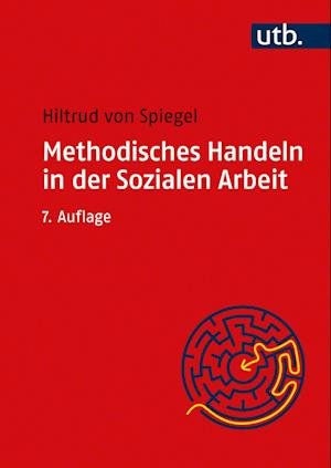 Cover for Hiltrud von Spiegel · Methodisches Handeln in der Sozialen Arbeit (Paperback Book) (2021)