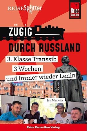 Cover for Jan Merwitz · Reise Know-How ReiseSplitter: Zügig durch Russland - 3. Klasse Transsib, 3 Wochen und immer wieder Lenin (Paperback Book) (2021)