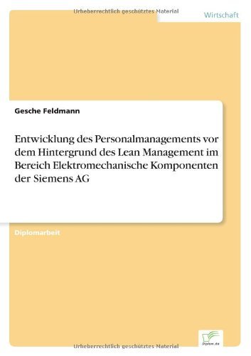 Entwicklung Des Personalmanagements Vor Dem Hintergrund Des Lean Management Im Bereich Elektromechanische Komponenten Der Siemens Ag - Gesche Feldmann - Books - diplom.de - 9783838636986 - May 2, 2001