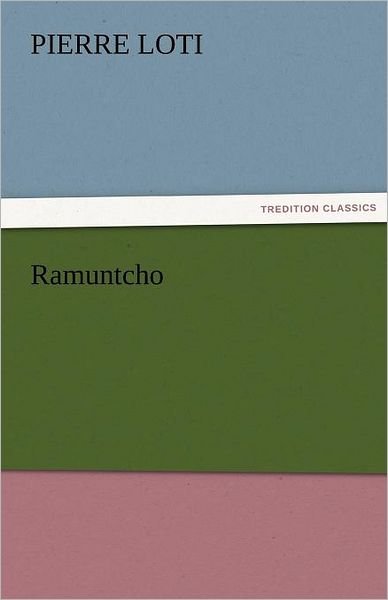 Cover for Pierre Loti · Ramuntcho (Tredition Classics) (Paperback Book) (2011)