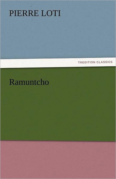 Cover for Pierre Loti · Ramuntcho (Tredition Classics) (Pocketbok) (2011)