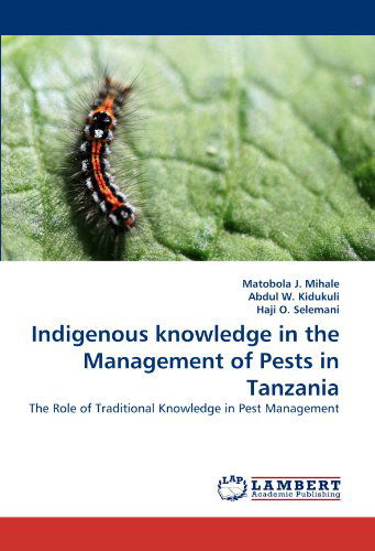 Cover for Haji O. Selemani · Indigenous Knowledge in the Management of Pests in Tanzania: the Role of Traditional Knowledge in Pest Management (Pocketbok) (2010)