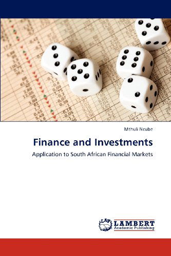 Finance and Investments: Application to South African Financial Markets - Mthuli Ncube - Bøger - LAP LAMBERT Academic Publishing - 9783843375986 - 4. december 2012