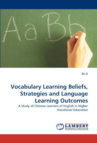 Vocabulary Learning Beliefs, Strategies and Language Learning Outcomes: a Study of Chinese Learners of English in Higher Vocational Education - Su Li - Books - LAP LAMBERT Academic Publishing - 9783843391986 - January 17, 2011