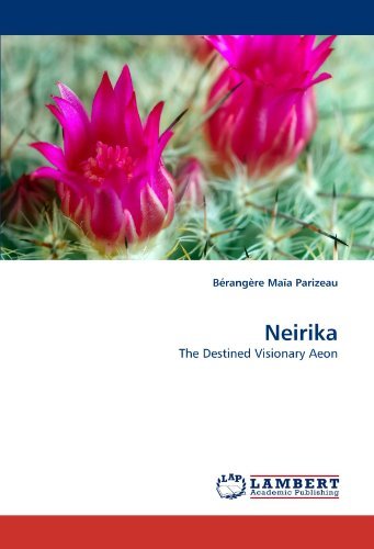 Cover for Bérangère Maïa Parizeau · Neirika: the Destined Visionary Aeon (Paperback Bog) (2011)
