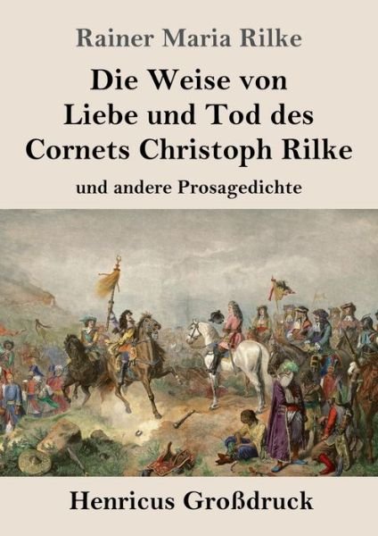 Cover for Rainer Maria Rilke · Die Weise von Liebe und Tod des Cornets Christoph Rilke (Grossdruck): und andere Prosagedichte (Paperback Bog) (2020)