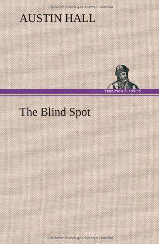 Cover for Austin Hall · The Blind Spot (Hardcover Book) (2013)