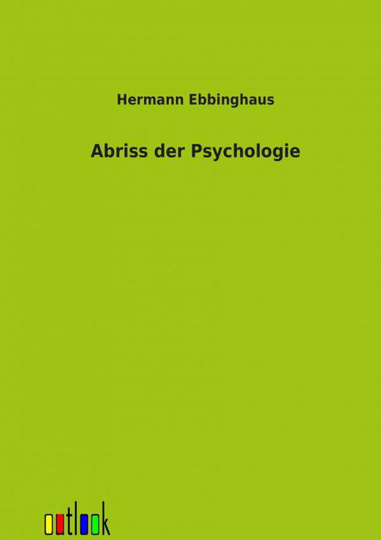 Cover for Hermann Ebbinghaus · Abriss der Psychologie (Paperback Book) [German edition] (2012)