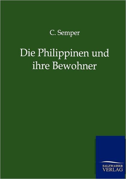 Cover for C Semper · Die Philippinen und ihre Bewohner (Paperback Bog) [German, 1. Auflage. edition] (2013)