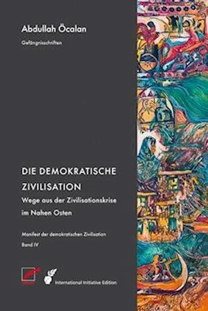 Cover for Abdullah Öcalan · Manifest der demokratischen Zivilisation - Bd. IV (Buch) (2023)