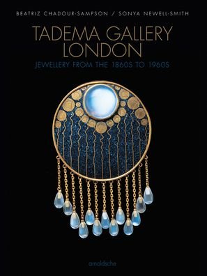 Cover for Beatriz Chadour-Sampson · Tadema Gallery London: Jewellery from the 1860s to 1960s (Hardcover Book) (2021)