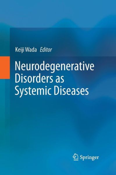 Cover for Neurodegenerative Disorders as Systemic Diseases (Pocketbok) [Softcover reprint of the original 1st ed. 2015 edition] (2016)