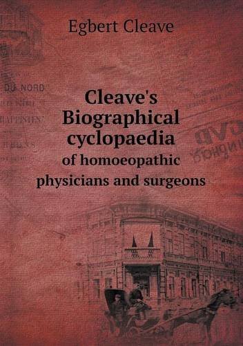 Cover for Egbert Cleave · Cleave's Biographical Cyclopaedia of Homoeopathic Physicians and Surgeons (Taschenbuch) (2013)