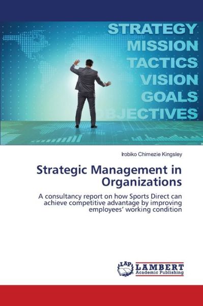 Strategic Management in Organi - Kingsley - Książki -  - 9786202078986 - 17 sierpnia 2020