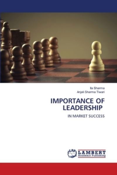 Cover for Ila Sharma · Importance of Leadership (Paperback Book) (2021)