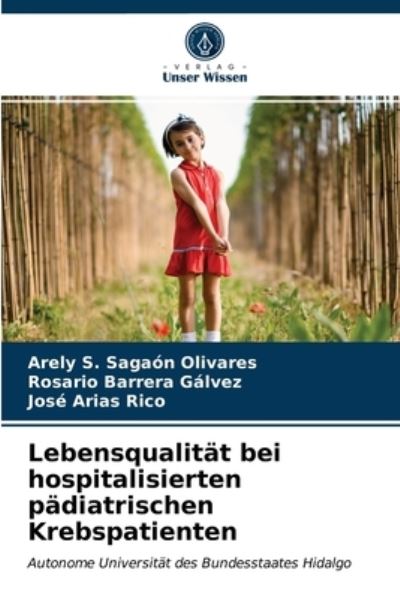 Cover for Arely S Sagaon Olivares · Lebensqualitat bei hospitalisierten padiatrischen Krebspatienten (Paperback Book) (2021)