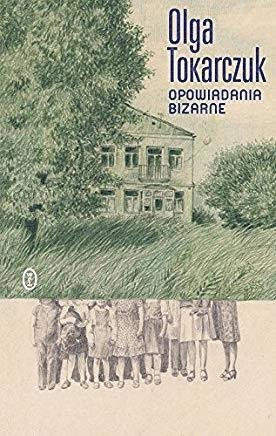 Cover for Olga Tokarczuk · Opowiadania bizarne (Innbunden bok) (2019)