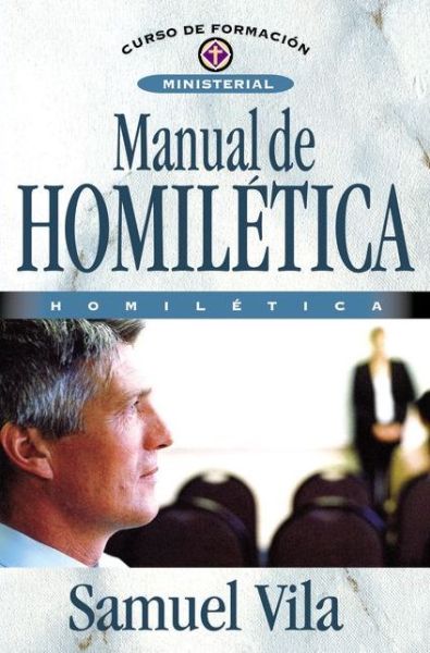 Cover for Samuel Vila-Ventura · Manual de Homiletica - Curso de Formacion Ministerial (Pocketbok) [Spanish edition] (2013)