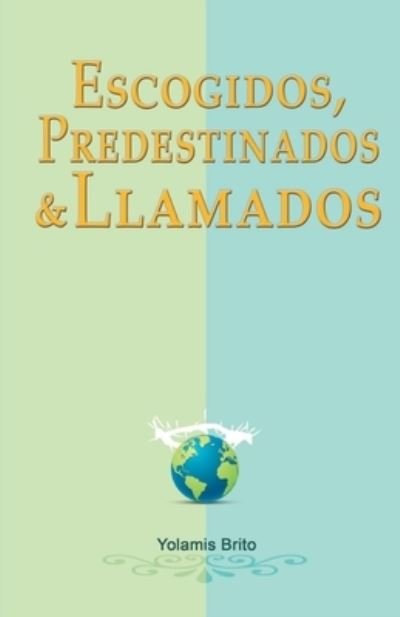 Cover for Yolamis Brito · Escogidos, predestinados y llamados (Taschenbuch) (2019)