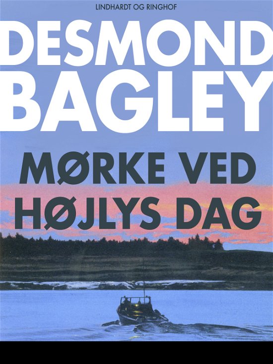 Cover for Desmond Bagley · Mørke ved højlys dag (Sewn Spine Book) [1e uitgave] (2018)