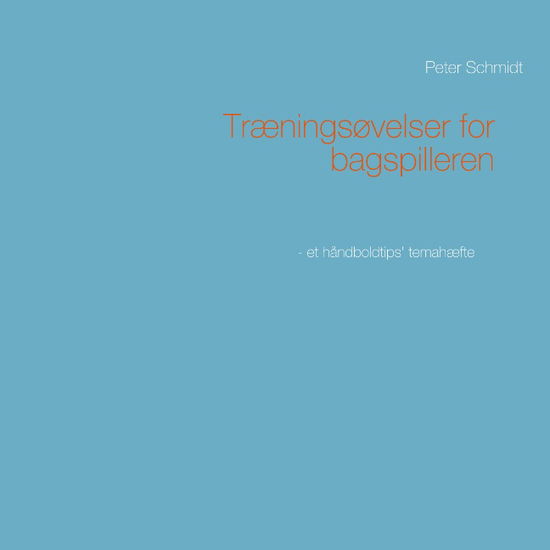 Cover for Peter Schmidt · Træningsøvelser for bagspilleren (Taschenbuch) [1. Ausgabe] (2019)