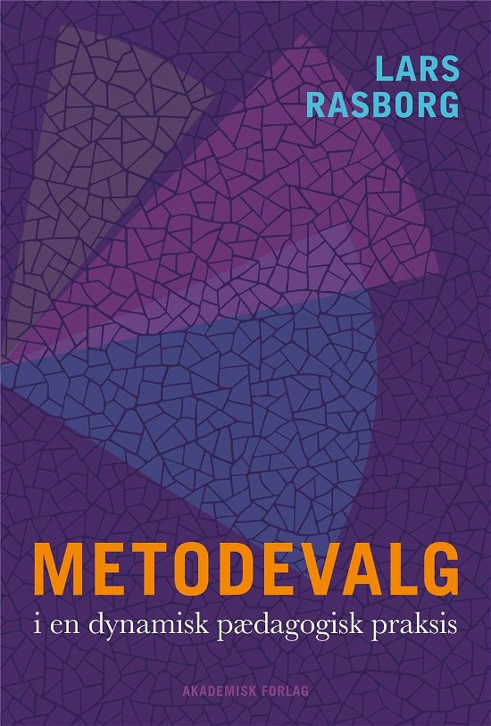 Cover for Lars Rasborg · Metodevalg i en dynamisk pædagogisk praksis (Sewn Spine Book) [1e uitgave] (2021)