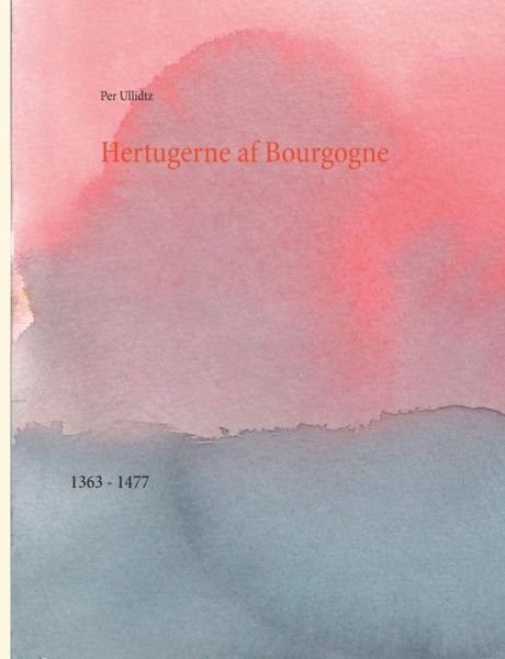 Cover for Per Ullidtz · Hertugerne af Bourgogne (Pocketbok) [1. utgave] (2016)