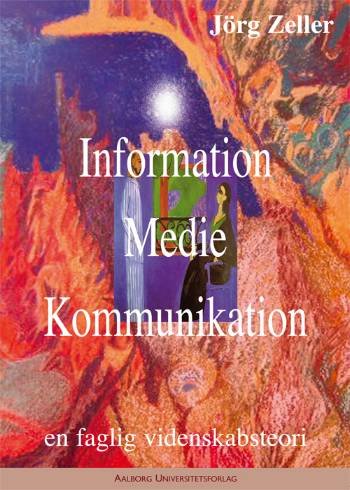 Cover for Jörg Zeller · Information, Medie, Kommunikation (Paperback Book) (2007)