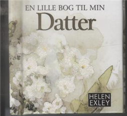 Cover for Helen Exley · Små bøger, store ord: En lille bog til min datter (Bound Book) [2. Painos] [Indbundet] (2010)
