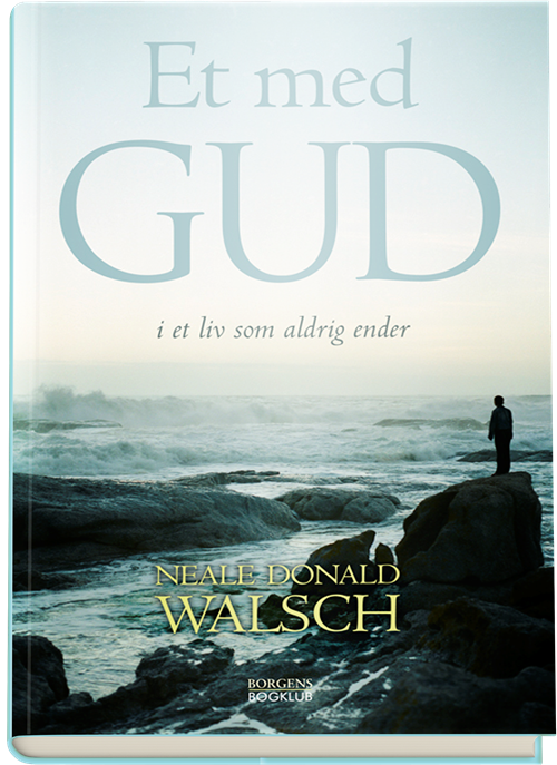 Cover for Neale Donald Walsch · Et med Gud i et liv der aldrig får ende (Bound Book) [2. Painos] (2008)