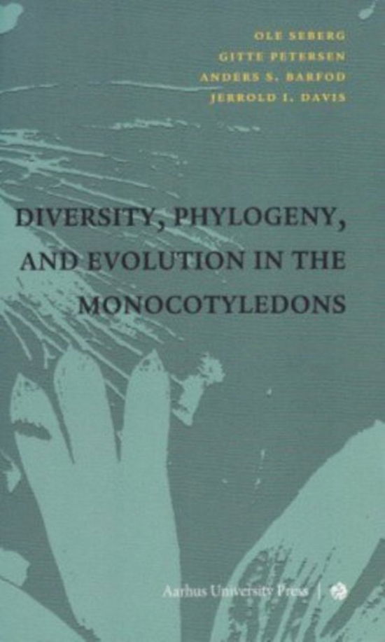 Diversity, Phylogeny, and Evolution in the Monocotyledons - Ole Seberg, Gitte Petersen, Anders S. Barfod, Jerrold I. Davis - Bøger - Aarhus Universitetsforlag - 9788779343986 - 17. august 2010